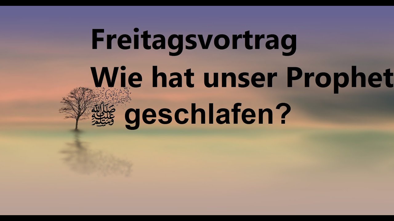 Wie hat unser Prophet ﷺ geschlafen? (Freitagsvortrag)