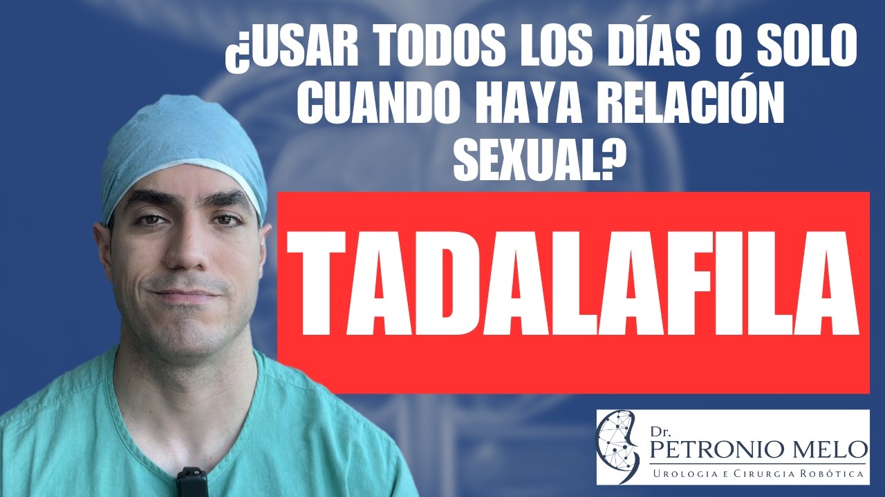 TADALAFILA: &iquest;USAR TODOS LOS D&Iacute;AS O SOLO CUANDO HAYA RELACI&Oacute;N SEXUAL?