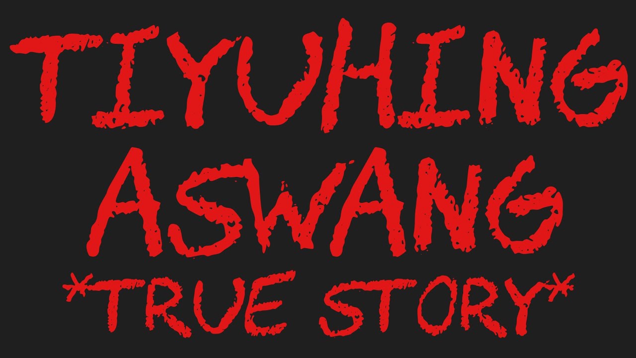 TIYUHING ASWANG *True Story*