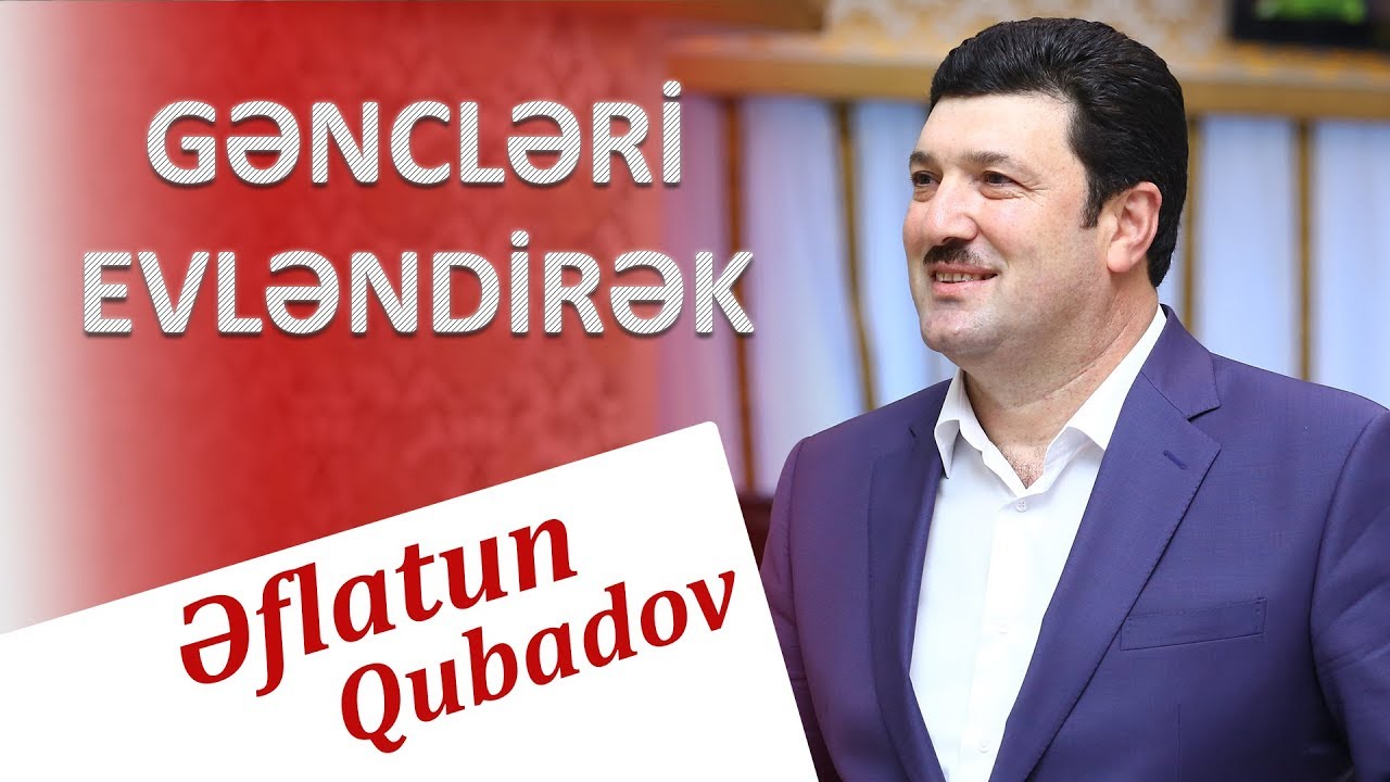 Eflatun Qubadov - Gencleri Evlendirek 2018 (Audio)