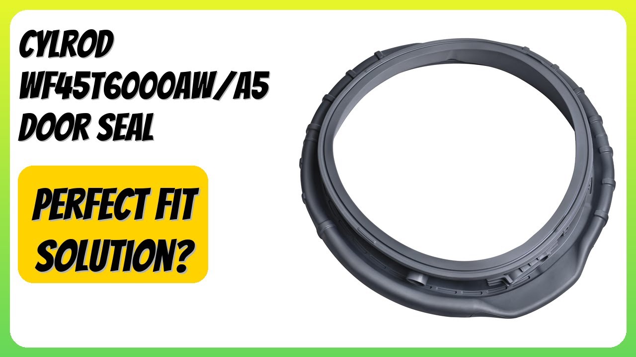 REVIEW (2026): Cylrod WF45T6000AW/A5 Door Seal. Features