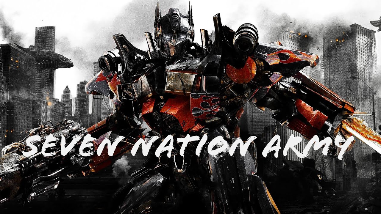 Transformers // Seven Nation Army