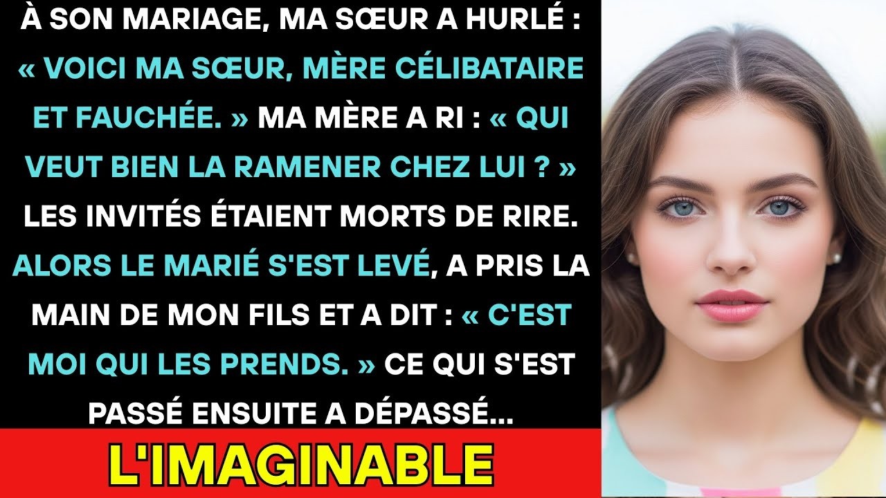 Ma Sœur S'est Moquée De Moi, Mère Célibataire, À Son Mariage—Le Marié A Tout Changé   Mon Histoir