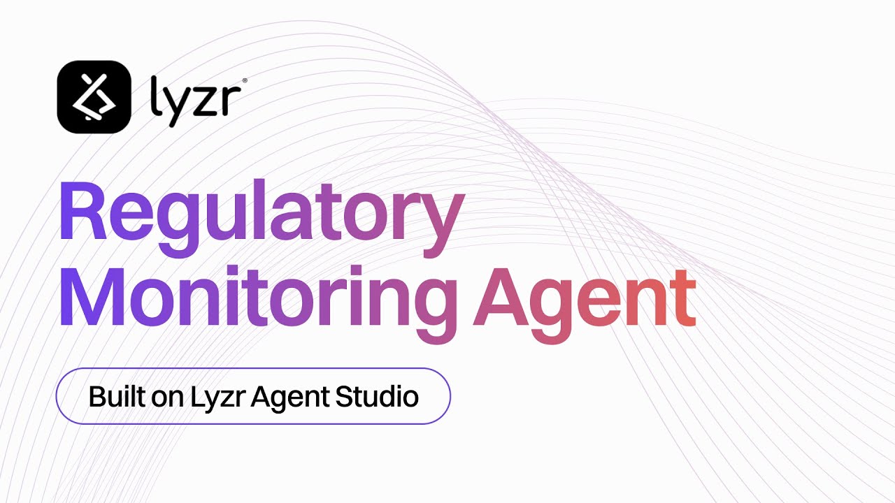 Automate Regulatory Compliance with Lyzr&rsquo;s Regulatory Monitoring Agent
