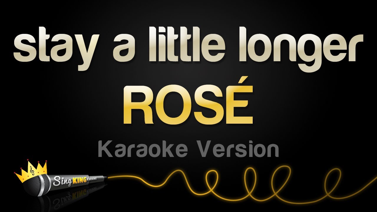 ROS&Eacute; - stay a little longer (Karaoke Version)