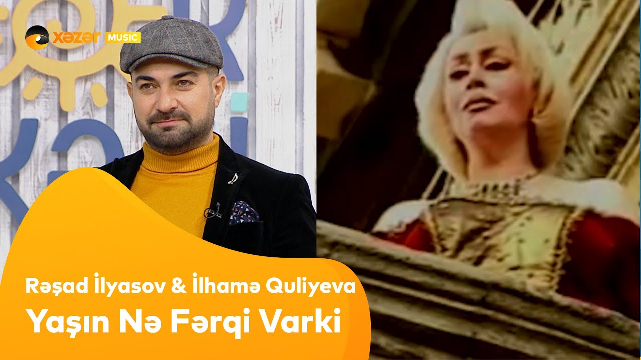Rəşad İlyasov & İlhamə Quliyeva - Yaşın Nə Fərqi Varki