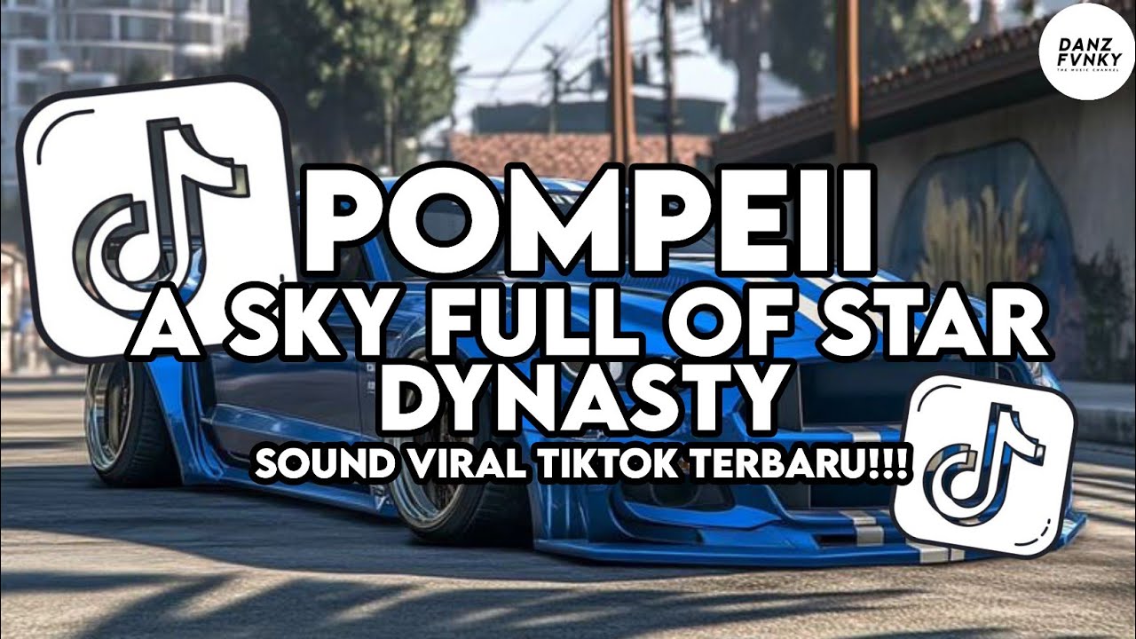 DJ POMPEII X A SKY FULL OF STAR X DYNASTY SLOW STYLE KONDANG COCOK BUAT NYANTAI VIRAL TIKTOK TERBARU