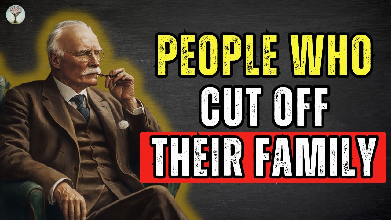 THE PSYCHOLOGY OF PEOPLE WHO CUT OFF THEIR FAMILY - CARL JUNG PSYCHOLOGY
