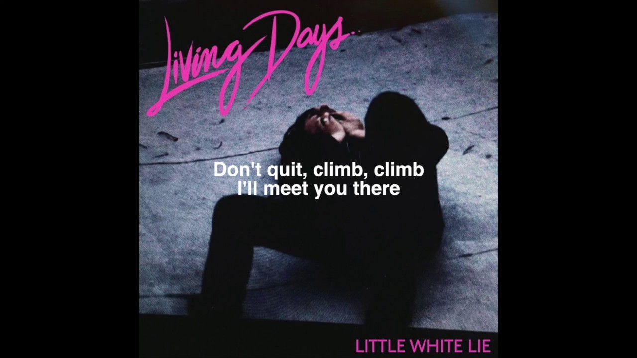 Living Days- Little White Lie (lyrics)