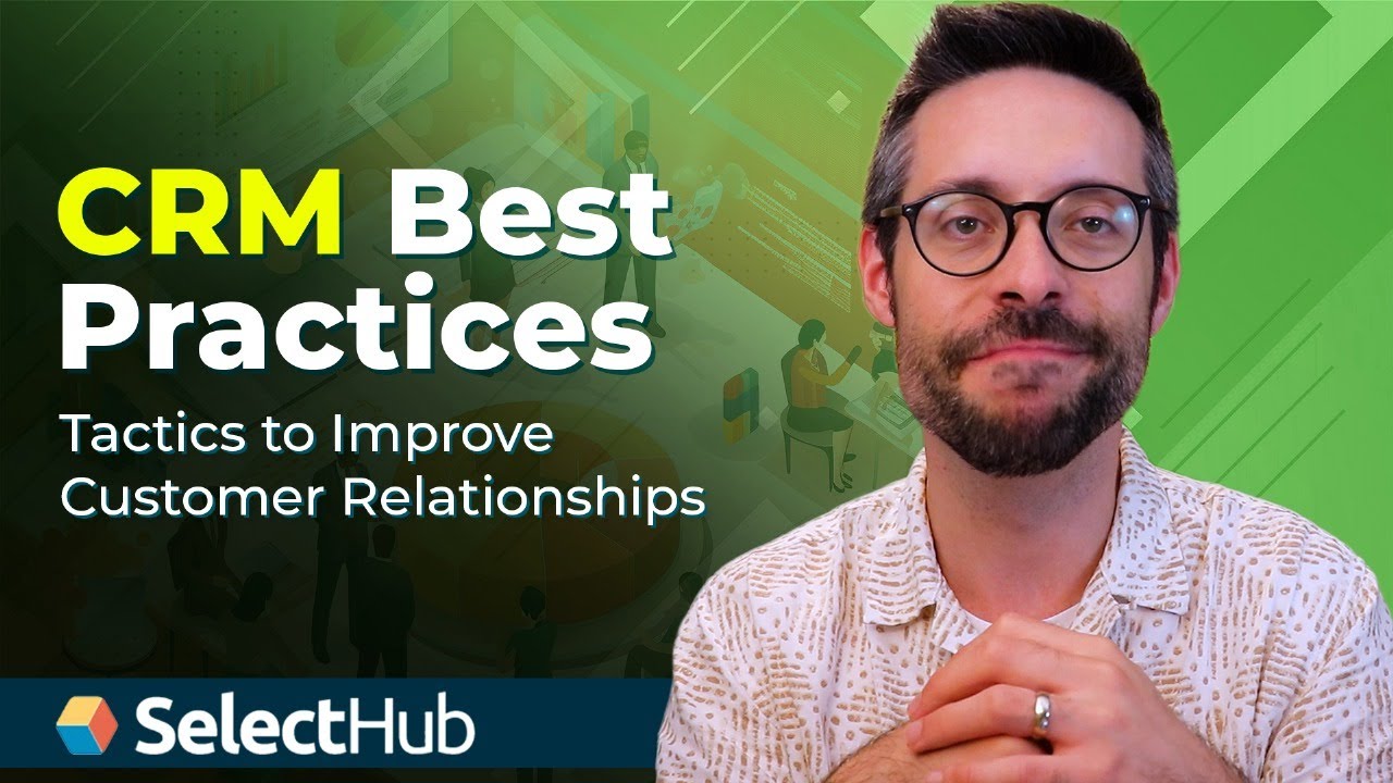 CRM Best Practices: Tactics to Improve Customer Relationships