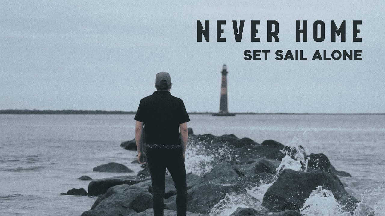 Never Home - Set Sail Alone (Official Music Video)