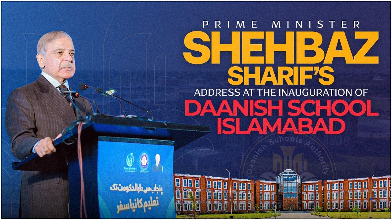 Prime Minister Shehbaz Sharif&rsquo;s Address at the Inauguration of Daanish School Islamabad