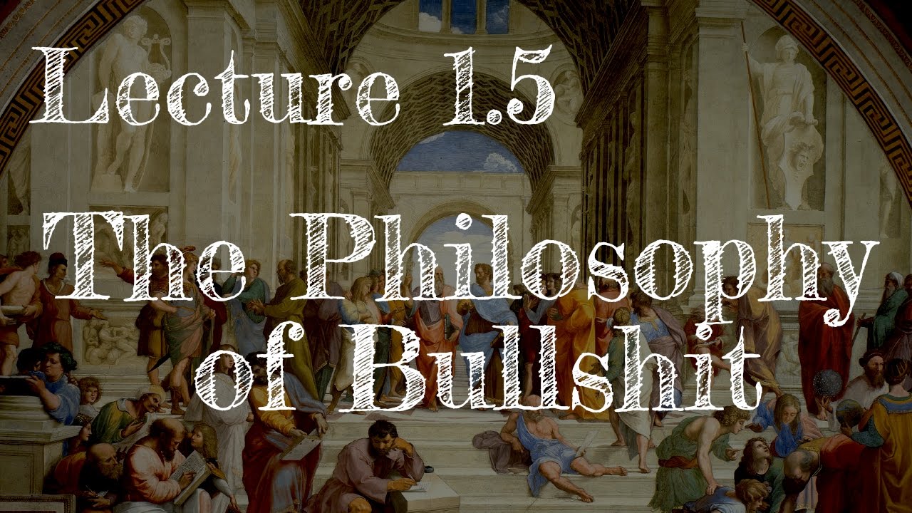 Calling Bullshit 1.5: The Philosophy of Bullshit (Updated)