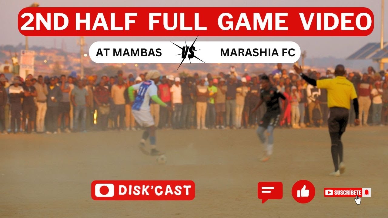 AT MAMBAS 🆚 MARASHIA 2ND HALF VIDEO | LERATO LAMOLA WINTER GAMES | KASI DISKI TO THE WORLD |DISKCAST