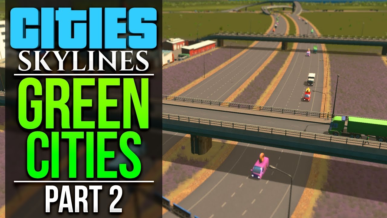 Cities: Skylines Green Cities | PART 2 | A DIFFERENT ANGLE