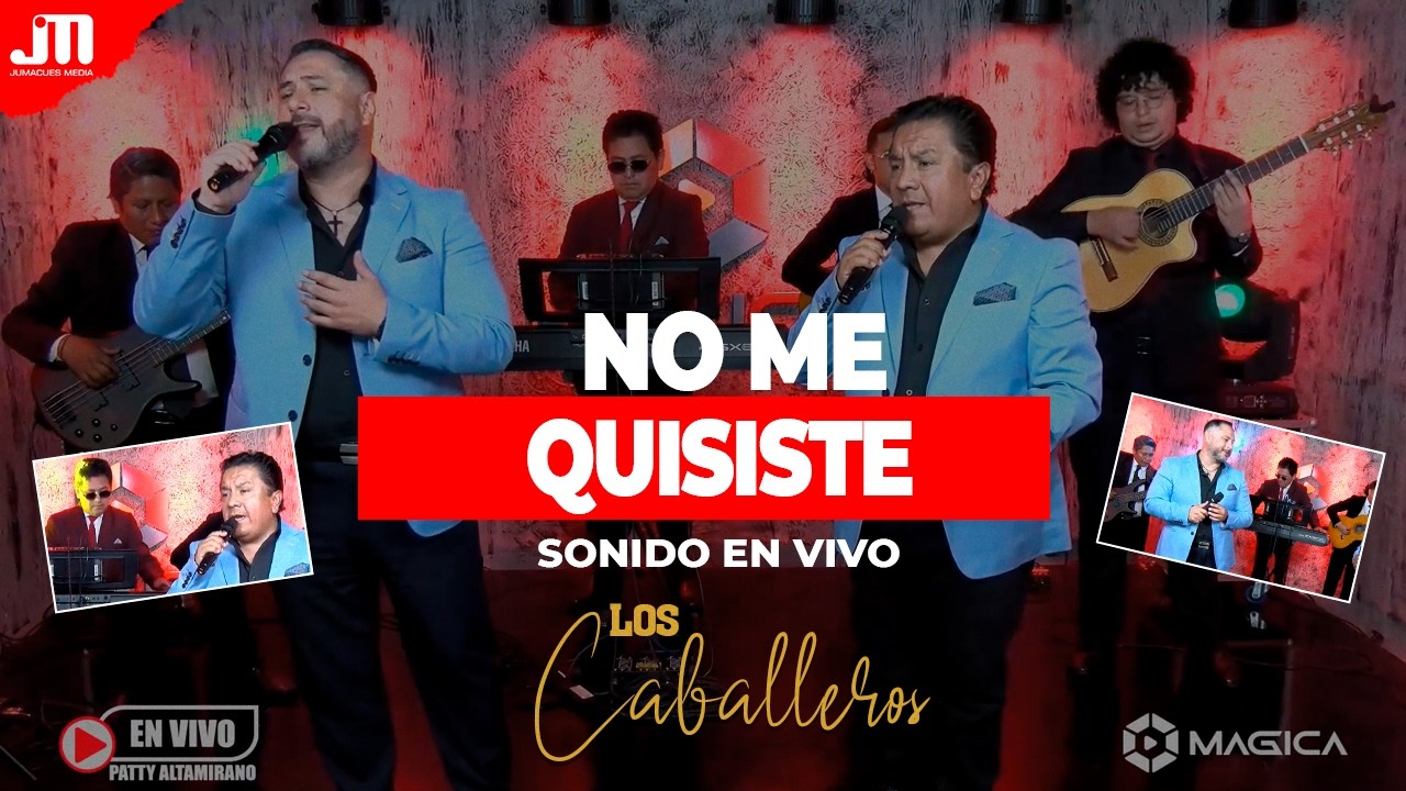 NO ME QUISISTE 💥 LOS CABALLEROS 🎙 (Video en vivo) ®️🎬 MAGICA Tv
