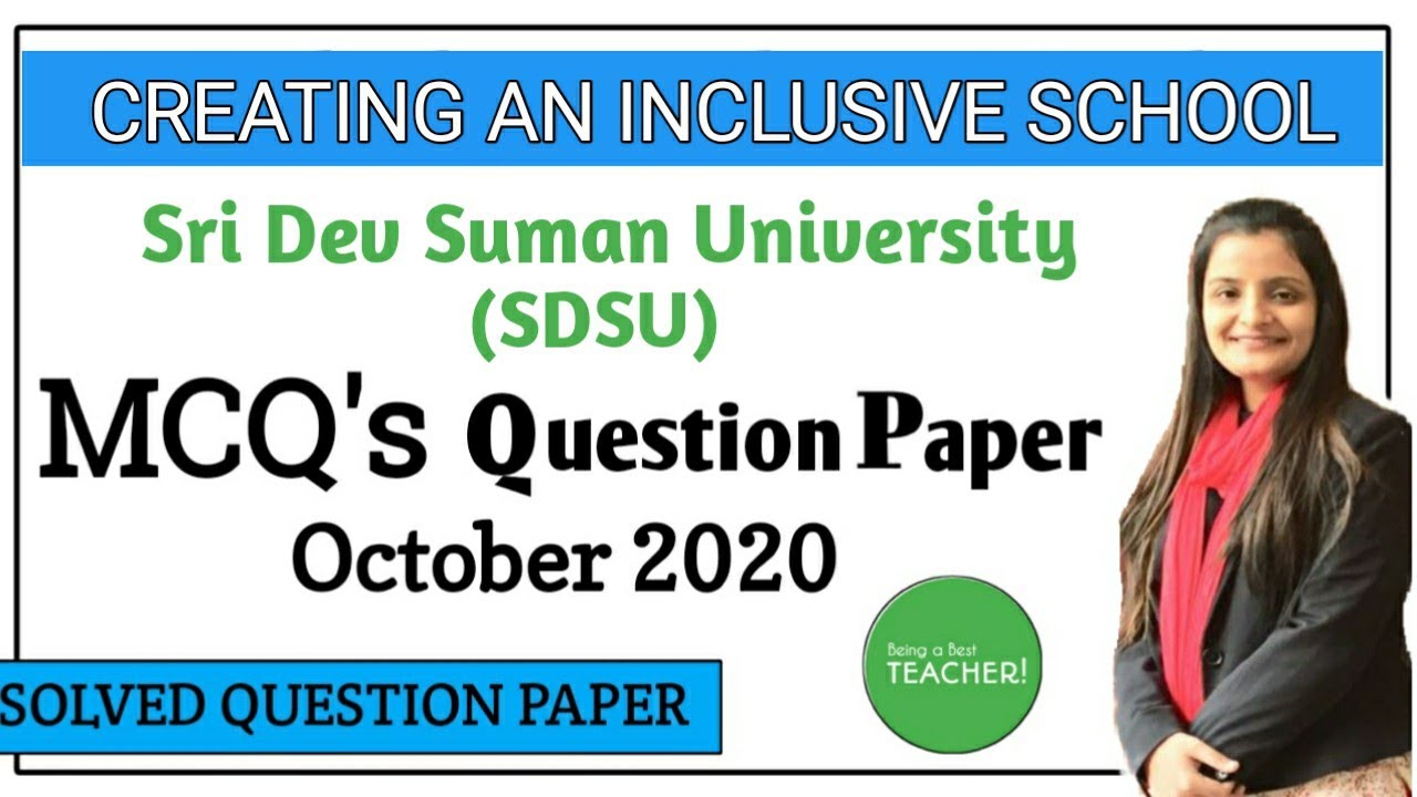 MCQ Question Paper Creating an Inclusive School of Sri Dev Suman  University, B.Ed