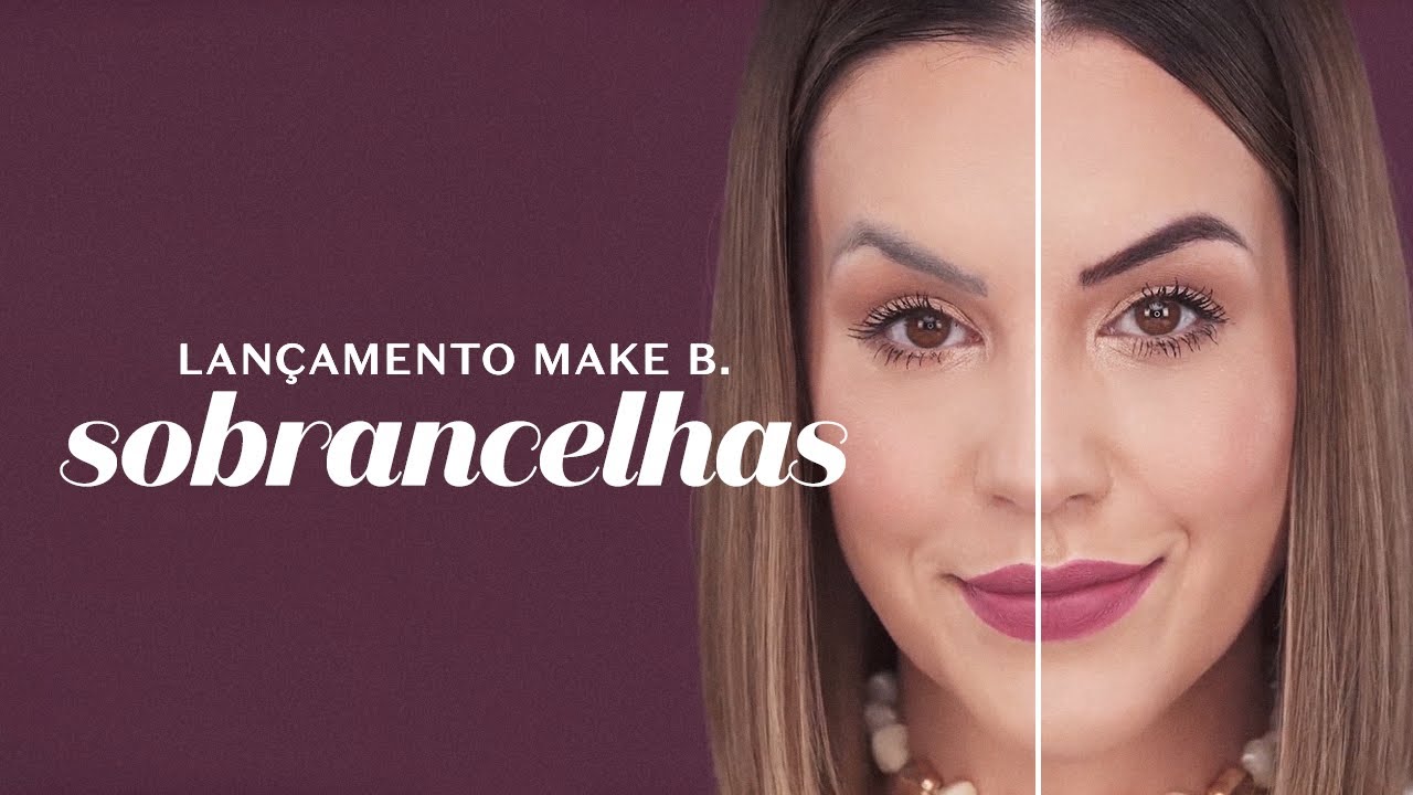 Sobrancelhas perfeitas: Bruna Malheiros resenha lançamentos Make B. Up Brow | Maquiagem O Boticário