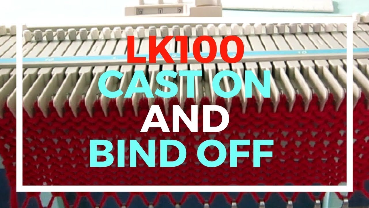 LK100 machine knitting cast on and bind off