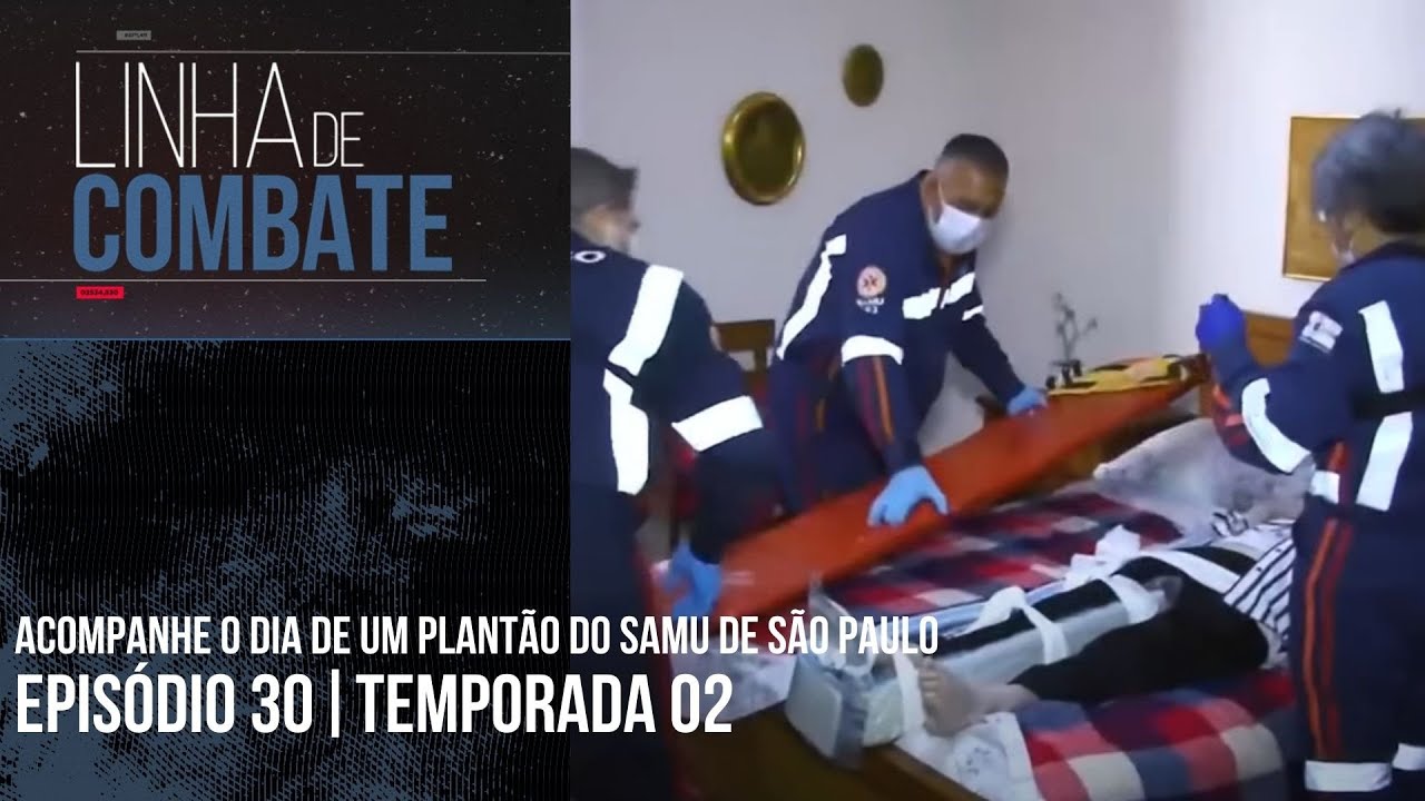 ACOMPANHE O DIA DE UM PLANTÃO DO SAMU DE SÃO PAULO | LINHA DE COMBATE