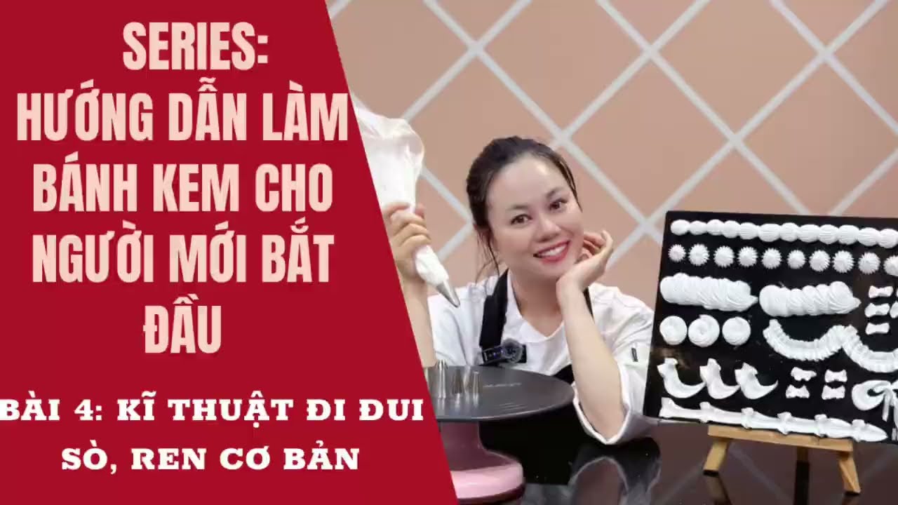 DẠY NGHỀ BÁNH KEM CƠ BẢN | BÀI 4 | Học Bắt Sò, Bắt Ren Trang Trí – Dễ làm- Dễ Hiểu