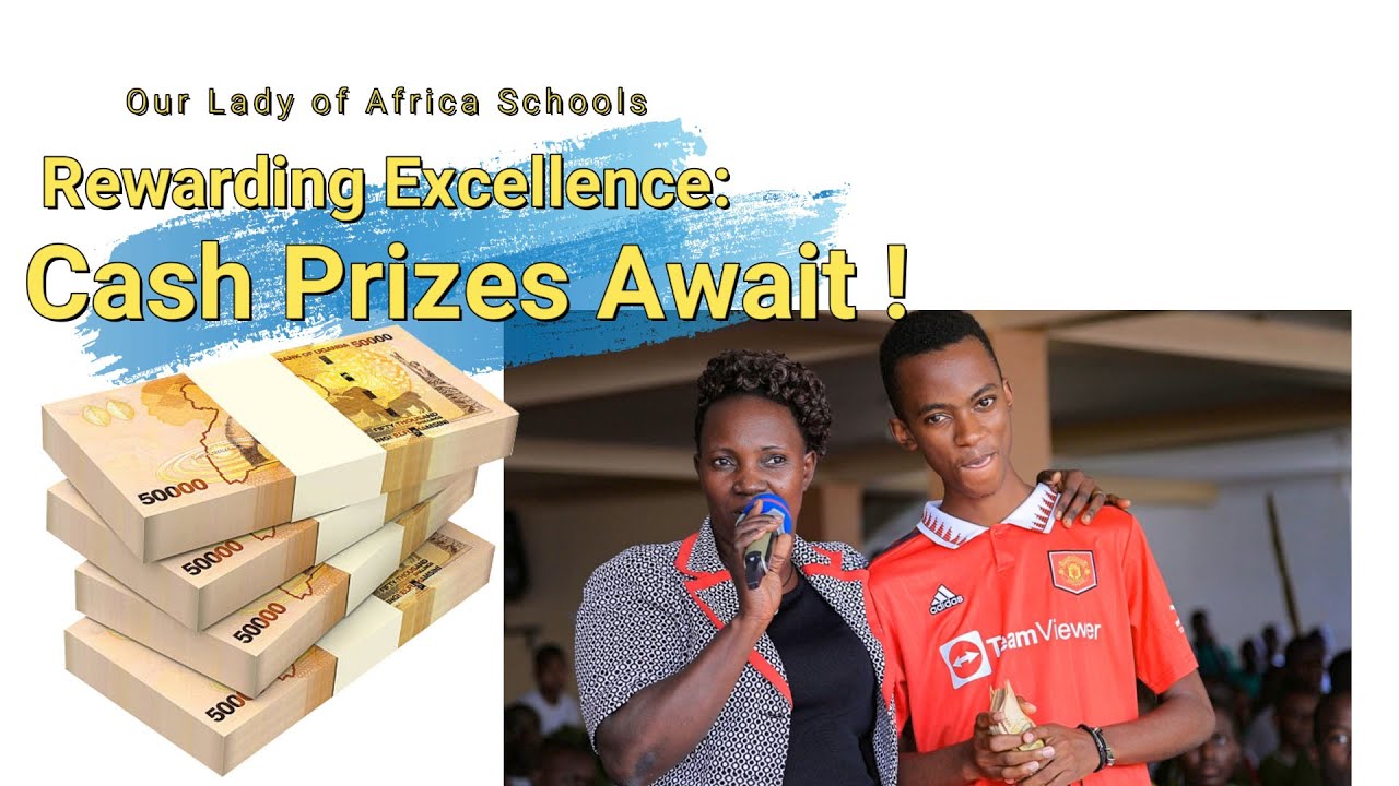Our Lady of Africa Schools Cash PRIZES