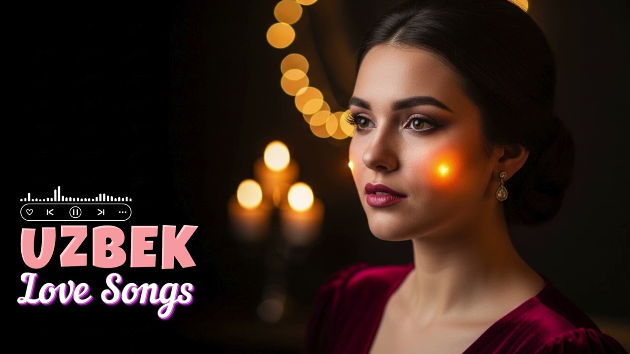 Uzbek Romantic Songs Collection – The Most Beautiful Love Melodies