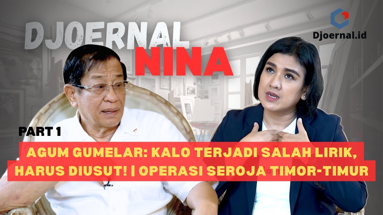 MANTAN DANJEN KOPASUS JEND (PURN) AGUM GUMELAR UNGKAP OPERASI SEROJA TIMOR TIMUR | DJOERNAL NINA