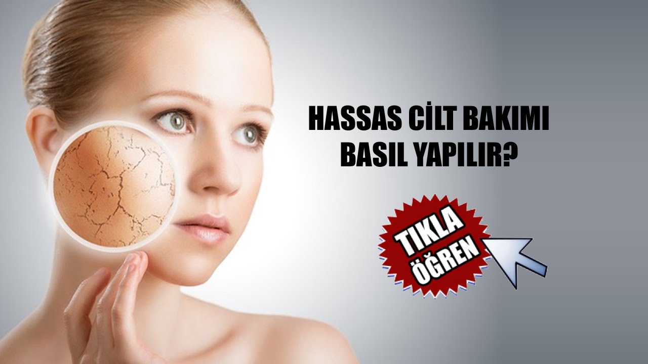 Hassas Cilt Bakımı Nasıl Yapılır?