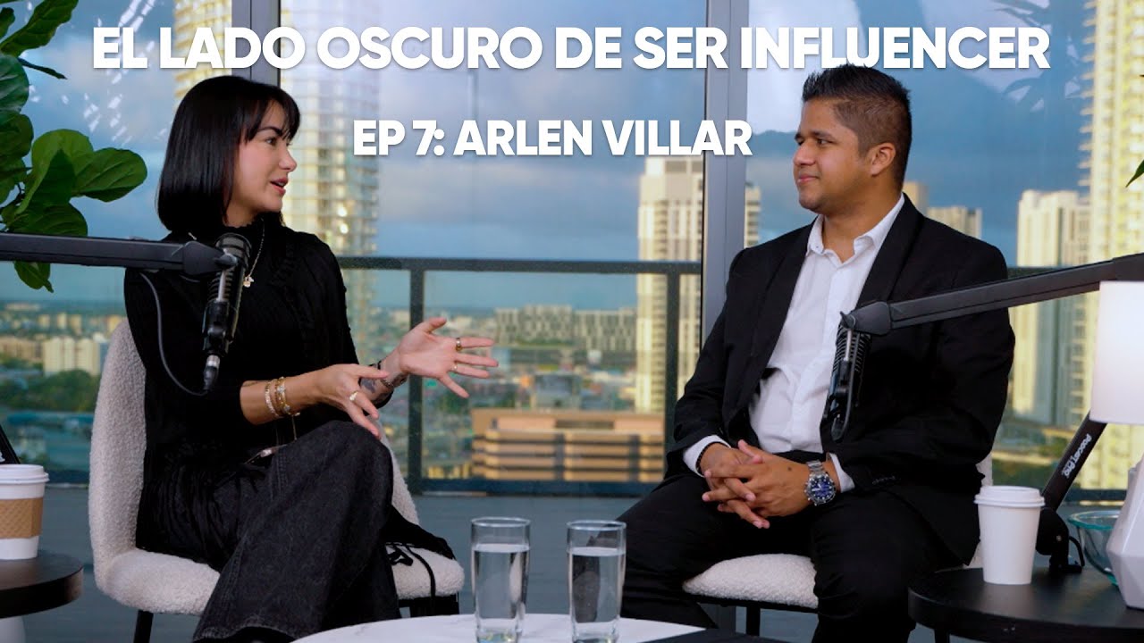 EP #7 | EL LADO OSCURO DE SER INFLUENCER | MIAMI, VIRAL, REDES SOCIALES, INSTAGRAM | ARLEN VILLAR