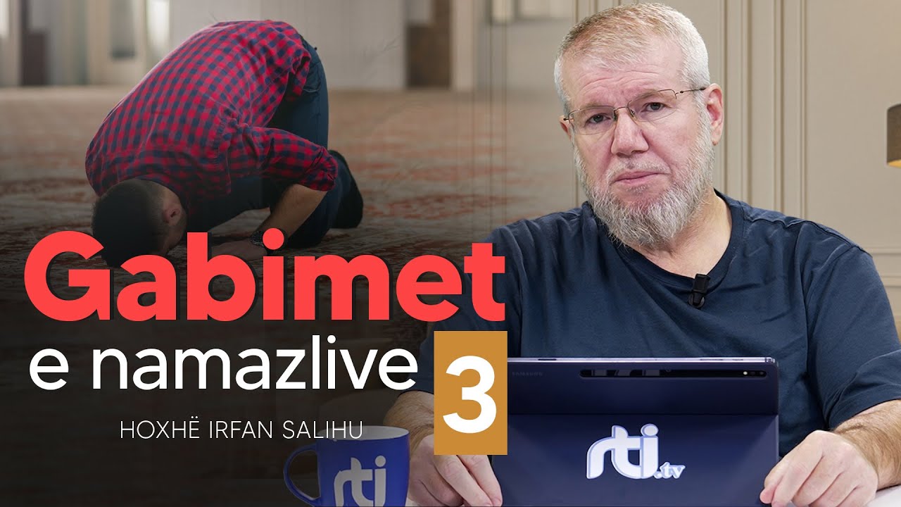 Gabimet e namazlive (3) - Hoxhë Irfan Salihu | RTI