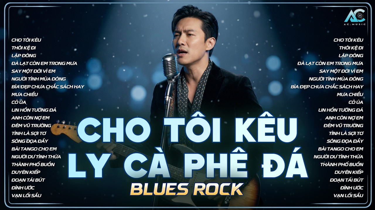 CHO T&Ocirc;I K&Ecirc;U LY C&Agrave; PH&Ecirc; Đ&Aacute;... | TUYỂN TẬP BLUES ROCK HOT TIKTOK 2026 | CHO T&Ocirc;I K&Ecirc;U - KH&Aacute;NH SANG