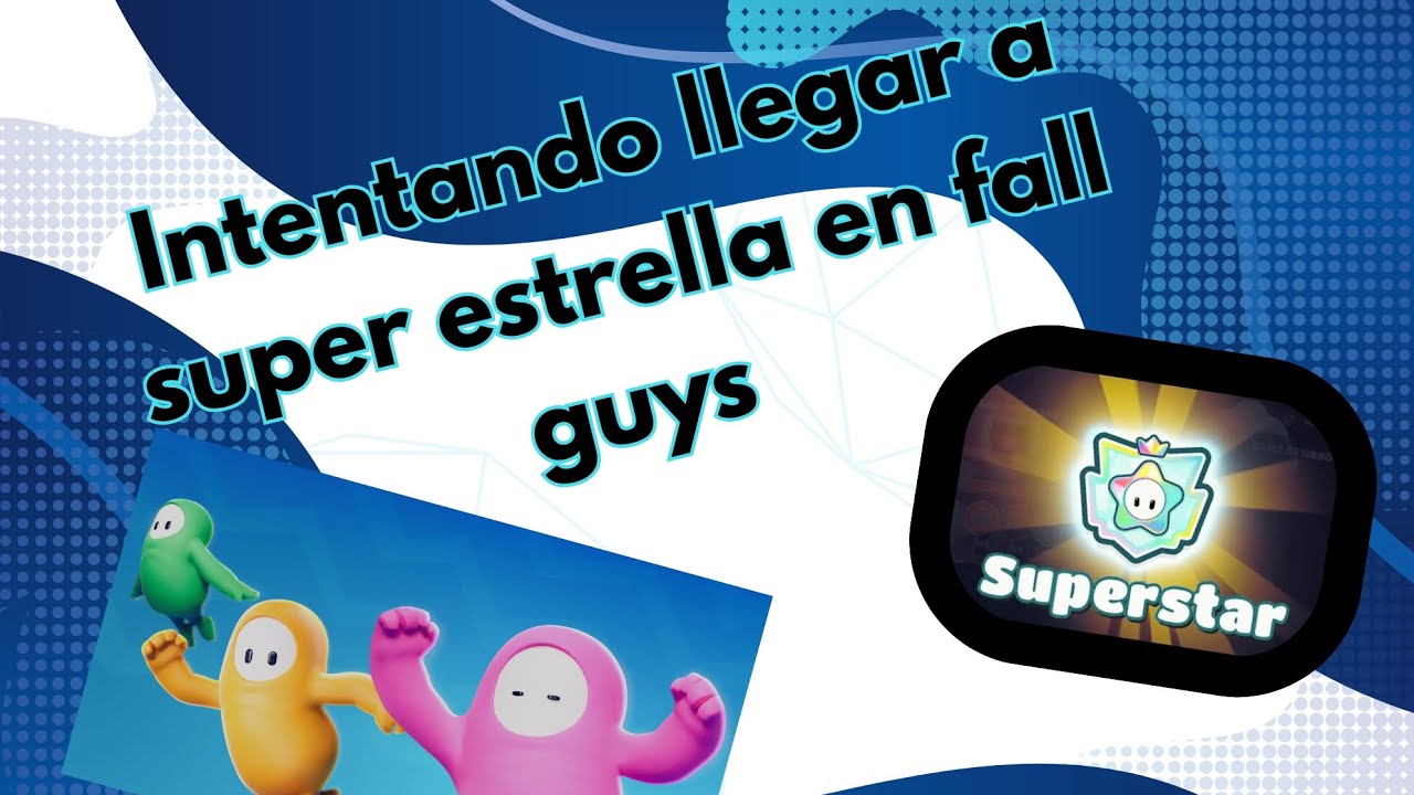 Trato de llegar a super estrella en fall guys espero que le guste estos tipo de vídeos 