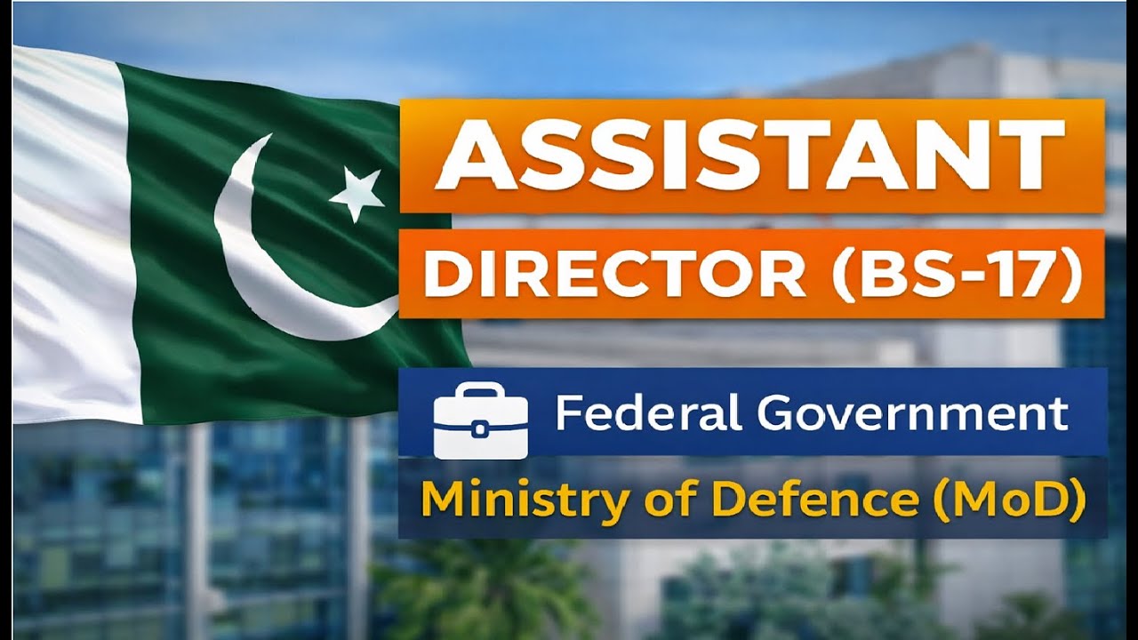 Job Description for Assistant Director (BS-17) &ndash; Federal Government Ministry of Defence (MoD)