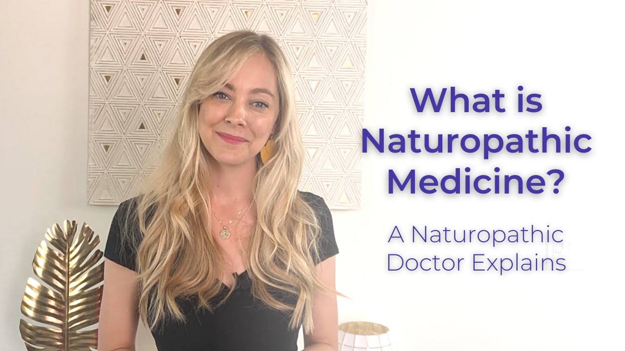 What is Naturopathic Medicine? A Naturopath Explains