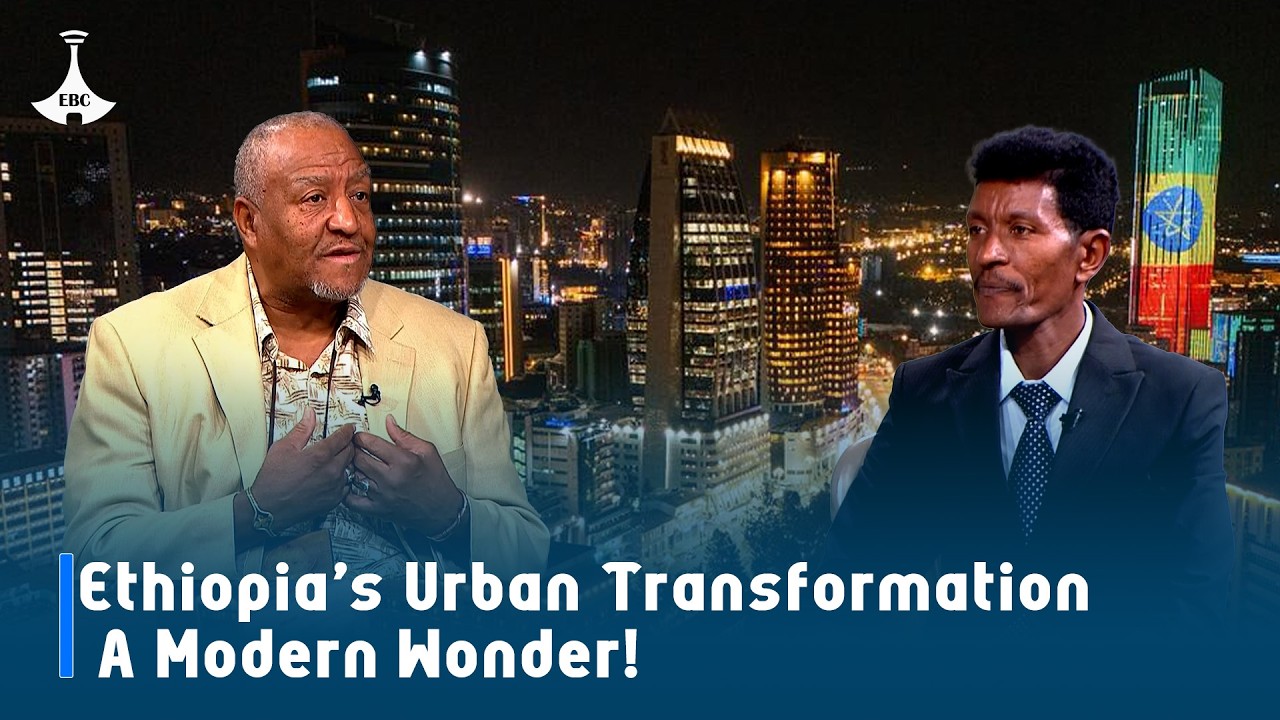 Ethiopia’s Urban Transformation: A Modern Wonder!