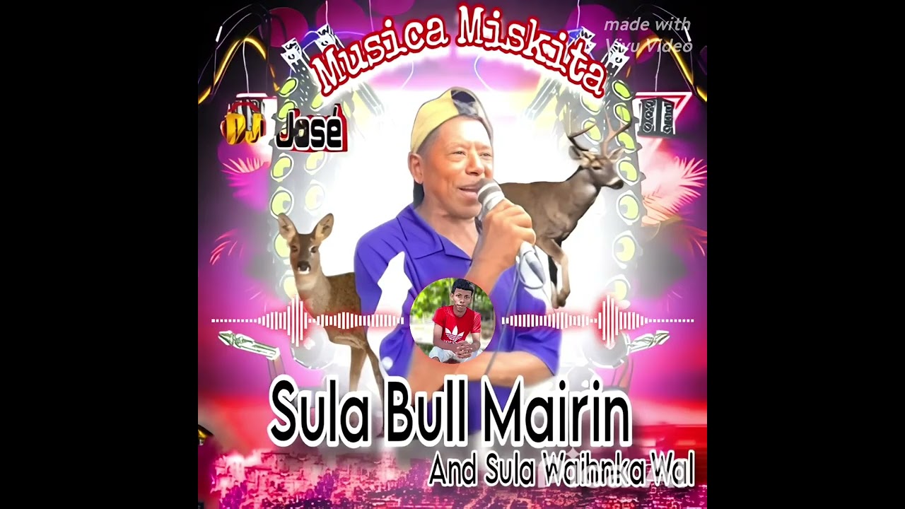 Sula Bull Mairin And Sula Wehnka Wal (by Dj José Musica Miskita 