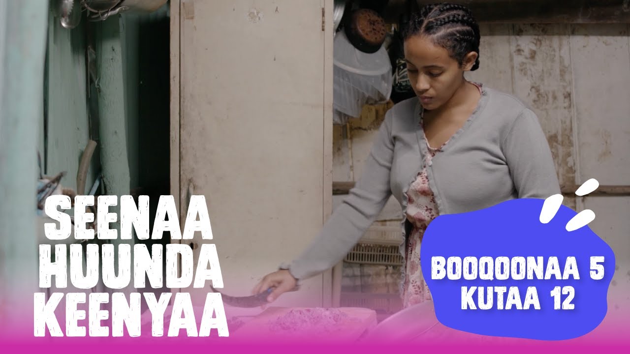 Seenaa Huunda kenyaa | Booqoonaa 5, Kutaa 12