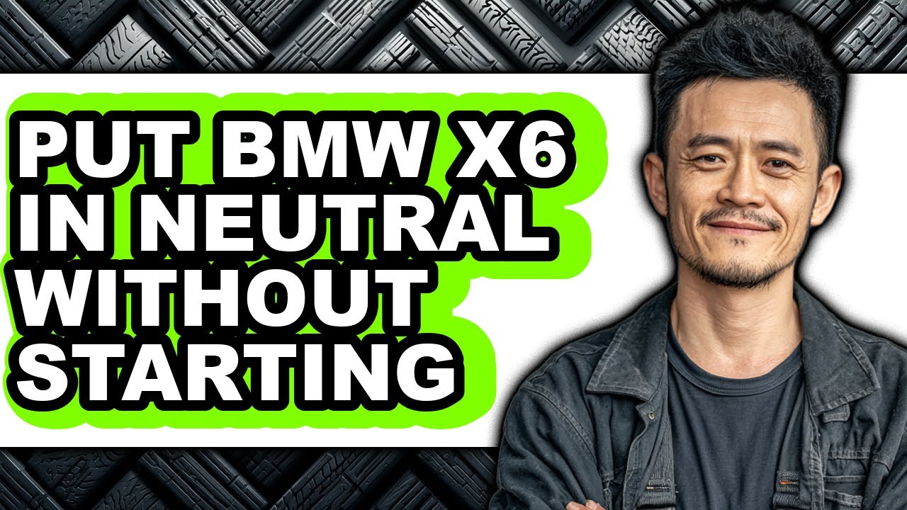 How to Put Bmw X6 in Neutral Without Starting - Step by Step