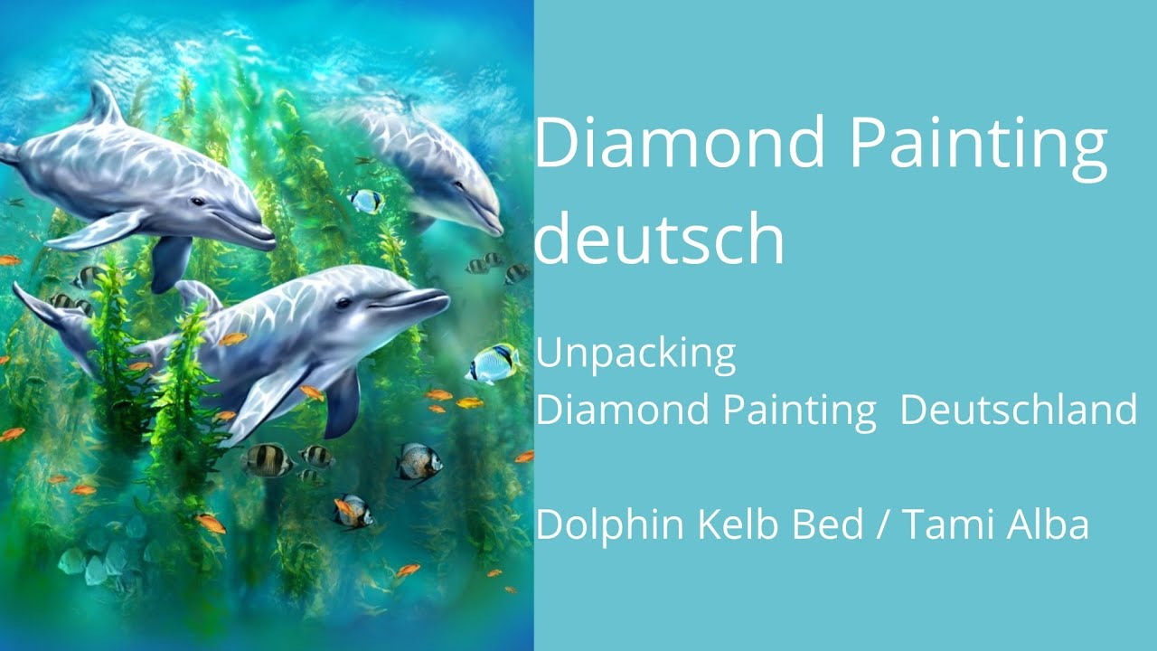 Diamond Painting #88 / Unpacking Diamond Painting Deutschland / Dolphin Kelb Bed von Tami Alba