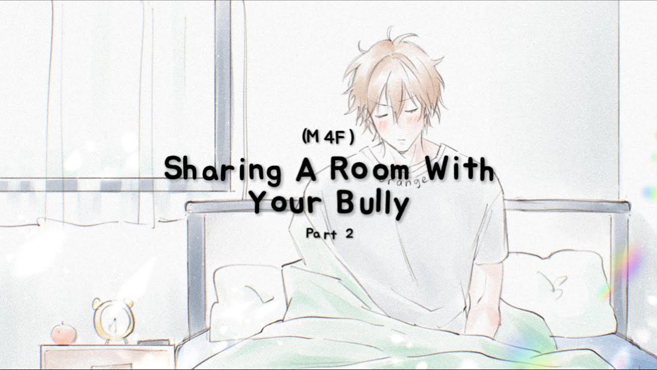 Sharing A Room With Your Bully (Part 2) (M4F) (Tsundere) (Kisses) (Cuddles) ASMR RP