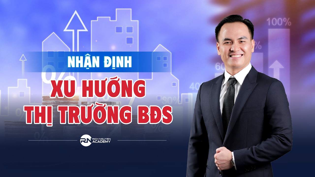 NHẬN ĐỊNH XU HƯỚNG THỊ TRƯỜNG BĐS 2026 - TỔNG QUAN THỊ TRƯỜNG BĐS QUÝ IV/2025