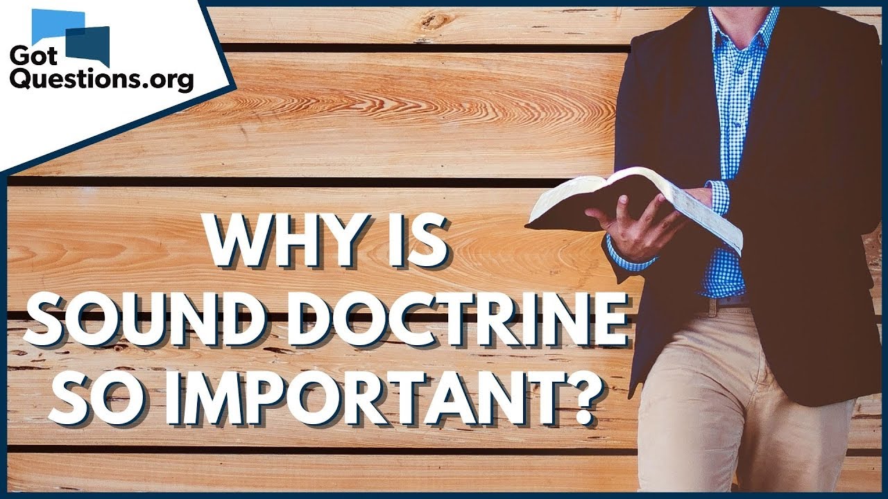Why is Sound Doctrine so Important? | GotQuestions.org