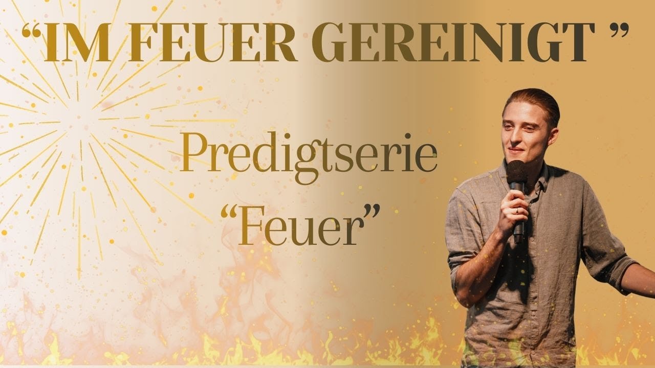 Im Feuer gereinigt | Predigt