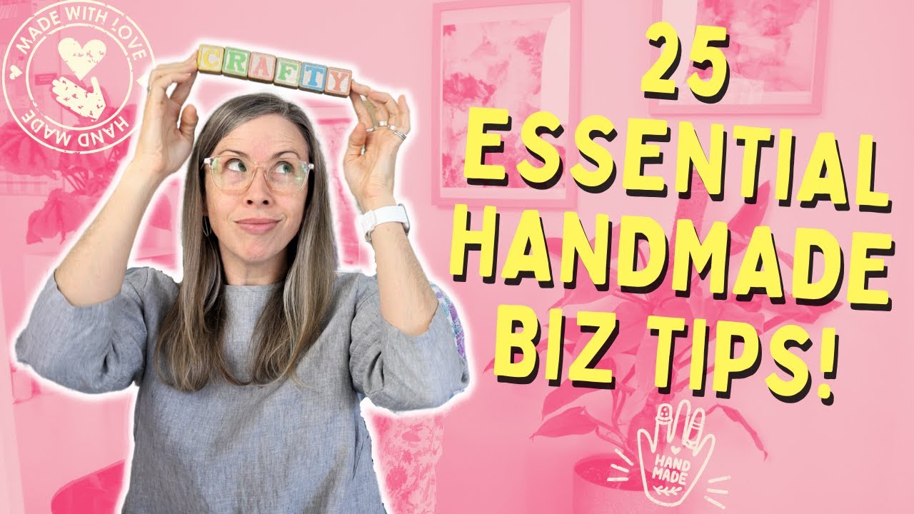 25 Essential Handmade Business Tips | For Etsy & Beyond.
