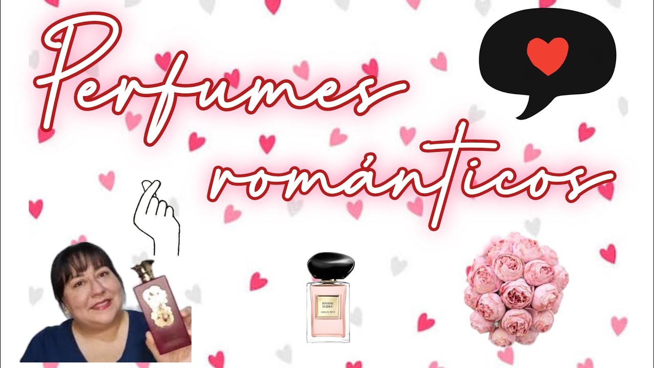 Perfumes SUPER  romanticos y femeninos