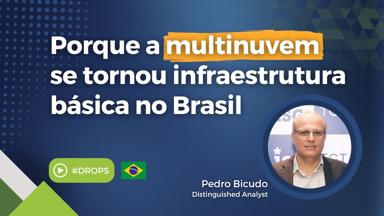 Porque a multinuvem se tornou Infraestrutura básica no Brasil