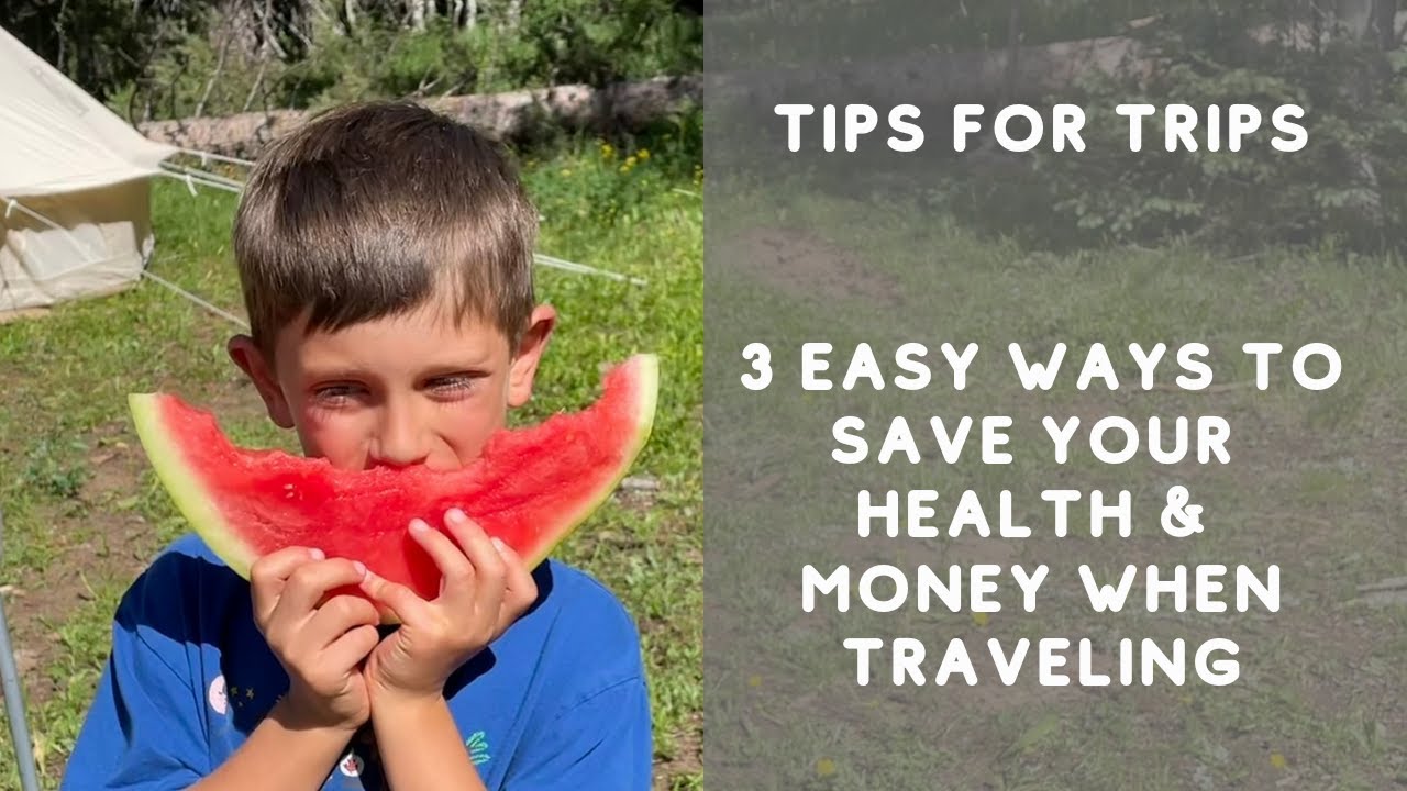 Tips for Trips: 3 Easy Ways to Save Your Health & Money When Traveling