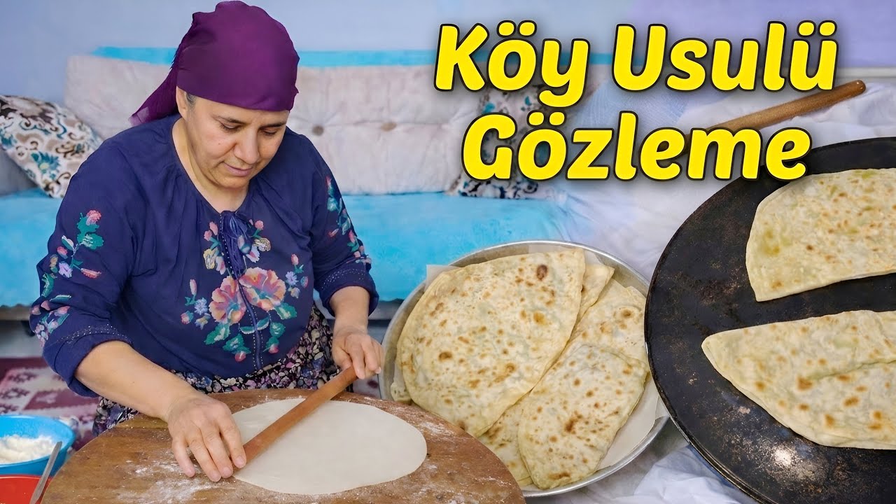 Annemle Köy Usulü Gözleme Yaptık | Yeşil Soğanlı, Lor Peynirli Gözleme