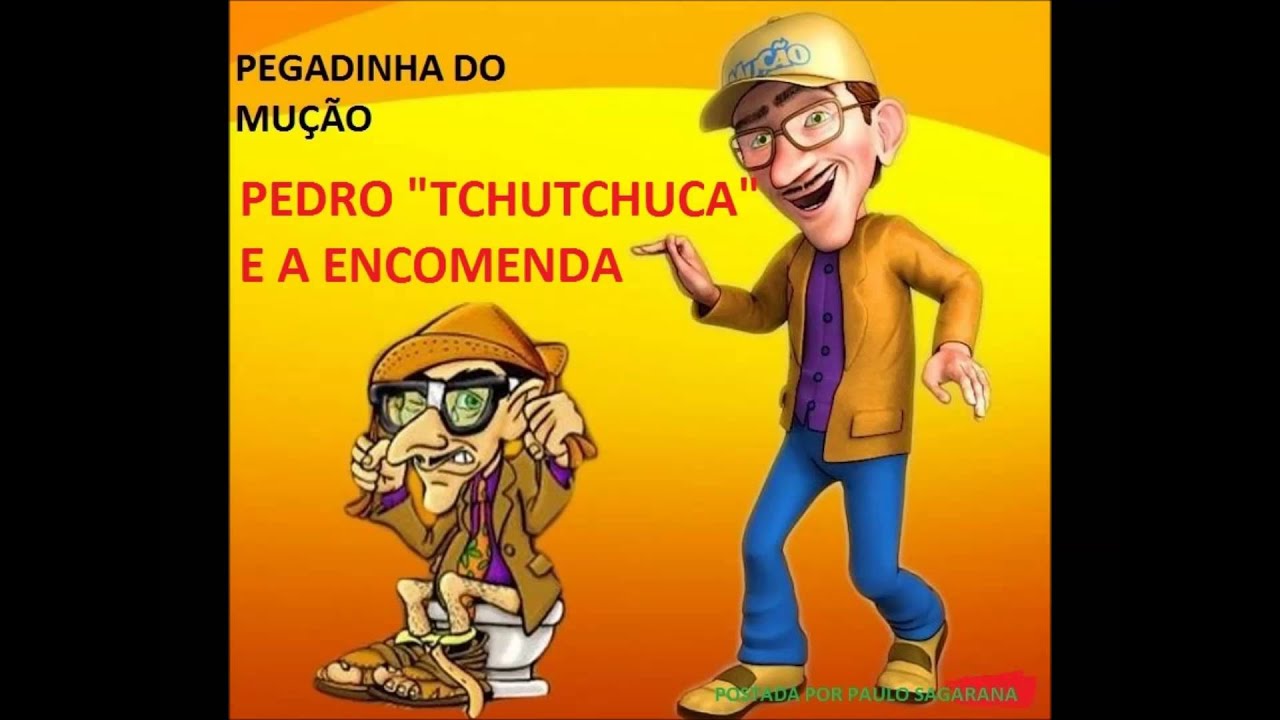PEGADINHA DO MUÇÃO- PEDRO 